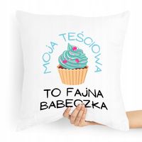 Poduszka Dla Teściowej Mamy To Fajna Babeczka Z Nadrukiem Ze Zdjęciem