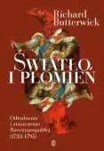 Światło i płomień. Odrodzenie i zniszczenie Rzeczypospolitej (1733-1795)
