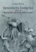 Rewolucja husycka. Tom 2. Korzenie czeskiej reformacji