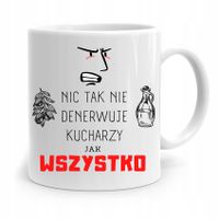 Kubek Prezent Dla Kucharza Nic Tak Nie Denerwuje Z Nadrukiem Ze Zdjęciem