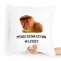 Poduszka Zabawny Prezent Pytasz Dzika Z Nadrukiem Ze Zdjęciem