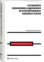 CZYNNOŚCI KOMORNIKA SĄDOWEGO W POSTĘPOWANIU EGZEK. ALEKSANDRA MAZUR