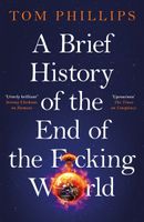 A Brief History of the End of the F*cking World Tom Phillips