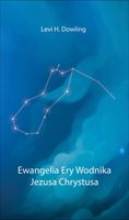 Ewangelia Ery Wodnika Jezusa Chrystusa Dowling Levi H.