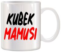 KUBEK Z NADRUKIEM ŚMIESZNY PREZENT DLA MAMY URODZINY IMIENINY DZIEŃ MATKI