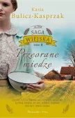 Przeorane miedze Saga wiejska Tom 4 - powieść inspirowana historią autorki