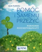Pomóc i samemu przeżyć. Poradnik psychoterapeuty