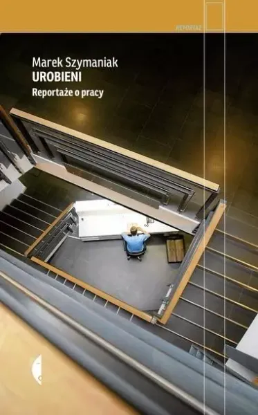 Urobieni. Reportaże o pracy, wydanie 2 zdjęcie 1