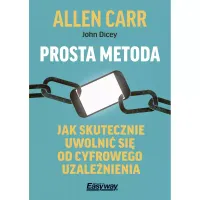 Prosta Metoda Jak Skutecznie Uwolnić Się Od Cyfrowego Uzależnienia