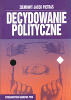 Decydowanie polityczne Ziemowit Jacek Pietraś