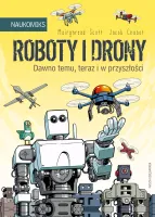Komiks naukowy dla dzieci Roboty i drony - dawno temu teraz i w przyszłości