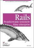 Rails. Projektowanie systemów klasy enterprise Dan Chak zdjęcie 1