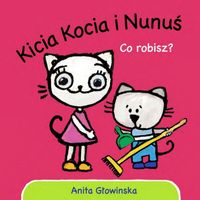 kicia kocia i nunuś. co robisz ? 8163