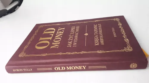 Old money Jak żyć lepiej i wydawać mniej Księga tajemnic amerykańskich elit na Arena.pl