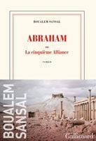 ABRAHAM: OU LA CINQUIEME ALLIANCE BOUALEM SANSAL