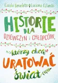 Historie dla dziewczyn i chłopców, którzy chcą uratować świat