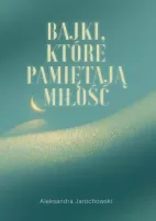 Bajki, które pamiętają Miłość