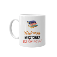 Najlepsza nauczycielka na świecie - kubek na prezent dla nauczycielki