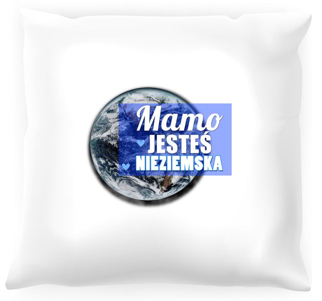 Poduszka Mamo jesteś nieziemska zdjęcie 1