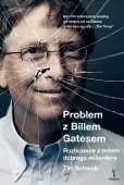 Problem z Billem Gatesem. Rozliczenie z mitem dobrego miliardera