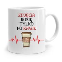 Kubek Dla Fotografa Zdjęcia Robię Tylko Po Kawie Z Nadrukiem Ze Zdjęciem