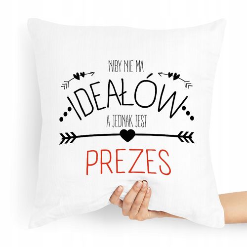 Dla Prezesa Poduszka Niby Nie Ma Ideałów Z Nadrukiem Ze Zdjęciem na Arena.pl