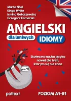 Angielski dla leniwych. Idiomy. Poziom A1-B1