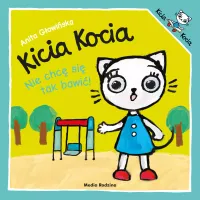 Książka dla dzieci - Kicia Kocia Nie chcę się tak bawić - Anita Głowińska