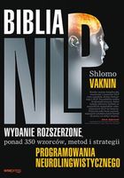 Biblia NLP. Wydanie rozszerzone, ponad 350 wzorców, metod i strategii prog…