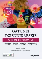 Gatunki dziennikarskie w erze cyfryzacji. Teoria, etyka, prawo, praktyka