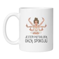 KUBEK "JESTEM PIERDOLONĄ OAZĄ SPOKOJU"