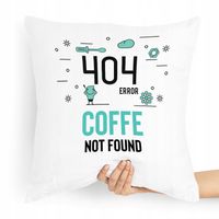 Poduszka Informatyka 404 Error Coffe Not Found Z Nadrukiem Ze Zdjęciem