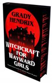 Witchcraft for Wayward Girls Grady Hendrix
