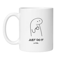 KUBEK "JUST DO IT LATER" Wzór - Klasyczny Biały 330 ml