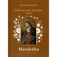 Matuleńka Tom 4 Vademecum maryjne - jesień