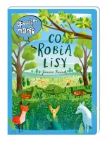 Obrazkowa książka edukacyjna dla dzieci - Opowiem ci, mamo, co robią lisy