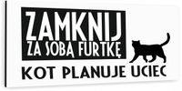 NADRUK UV Tabliczka nierdzewna ZAMKNIJ FURTKĘ kot planuje uciec