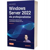 Windows Server 2022 dla profesjonalistów. Profesjonalna administracja środ…