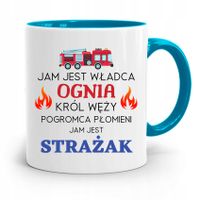 Kubek Błękitny Dla Strażaka Jam Jest Władca Ognia Z Nadrukiem Ze Zdjęciem