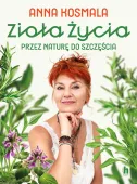 Zioła Życia. Przez Naturę Do Szczęścia