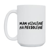 KUBEK "MAM UCZULENIE NA PIERDOLENIE" Wzór - Duży 450 ml