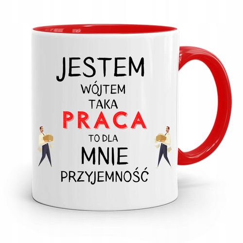 Dla Wójta Kubek Czerwony Taka Praca To Przyjemność Z Nadrukiem Ze Zdjęciem na Arena.pl