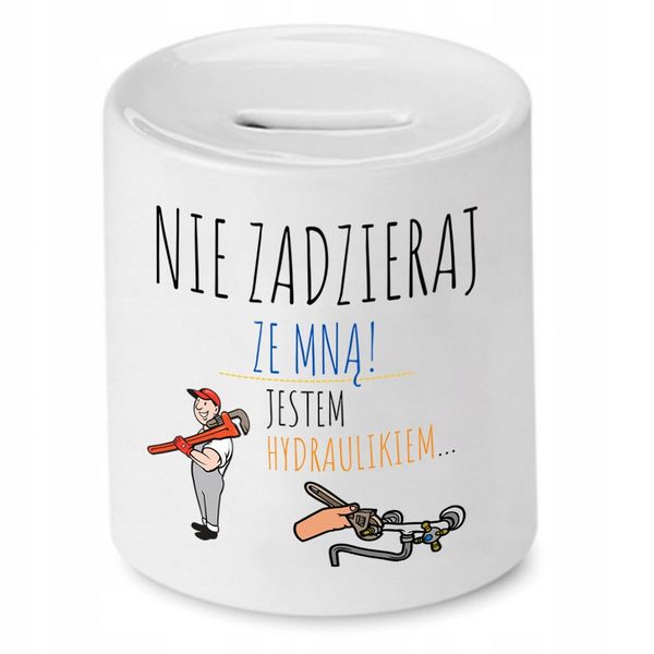 Skarbonka Dla Hydraulika Nie Zadzieraj Ze Mną Z Nadrukiem Ze Zdjęciem zdjęcie 1