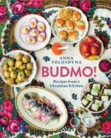 BUDMO!: Recipes From a Ukrainian Kitchen Anna Voloshyna