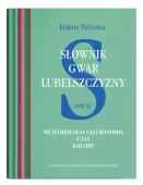 Słownik gwar Lubelszczyzny. Tom 11. Meteorologia i astronomia. Czas. Kolory