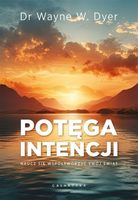Potęga intencji Wayne W. Dyer