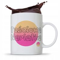 Kubek Prezent Teściowej Mamy Teściowa Wariatka Z Nadrukiem Ze Zdjęciem