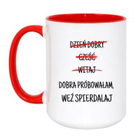 DZIEŃ DOBRY CZEŚĆ WITAJ. DOBRA PRÓBOWAŁAM, WEŹ SPIERDALAJ. Wzór - Duży Biało-Czerwony 450 ml