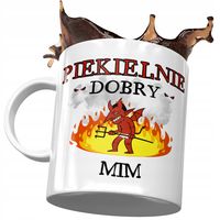 Kubek Dla Mima Piekielnie Dobry Mim Prezent Z Nadrukiem Ze Zdjęciem