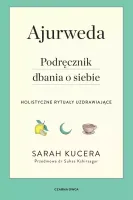 Ajurweda. Podręcznik dbania o siebie